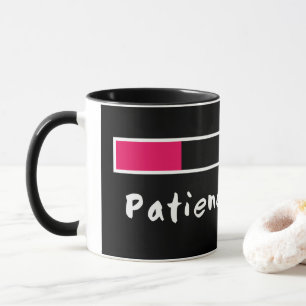 Geduldsladen-Tasse für Mamma oder Vati Tasse