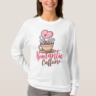 Geeignetes Romantisches Koffein T-Shirt