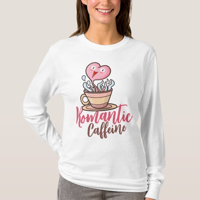 Geeignetes Romantisches Koffein T-Shirt (Vorderseite)