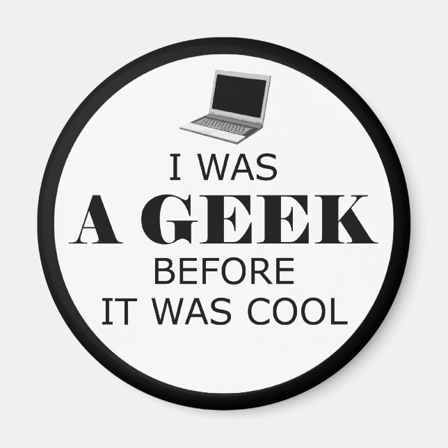 Geek bevor es Cool Magnet (Vorne)