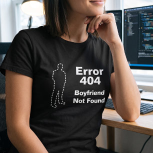 Geek-Dating-Humor - Fehler 404 Freund nicht gefund T-Shirt