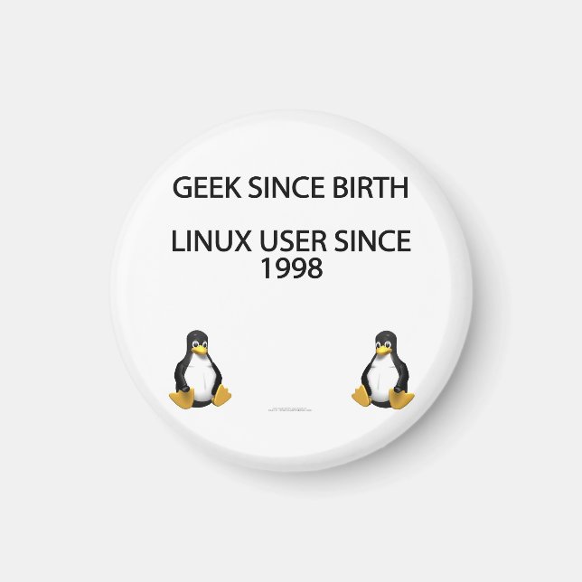 Geek seit der Geburt. Linux-Benutzer seit 1998. Magnet (Vorne)