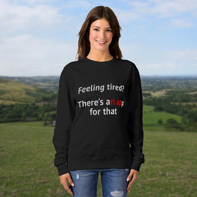 Geek Spaß Gefühl müde Nickerchen Zitat Sweatshirt (Von Creator hochgeladen)