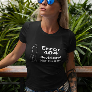 Geek Verabred Spaß - Fehler 404 Boyfriend wurde ni T-Shirt