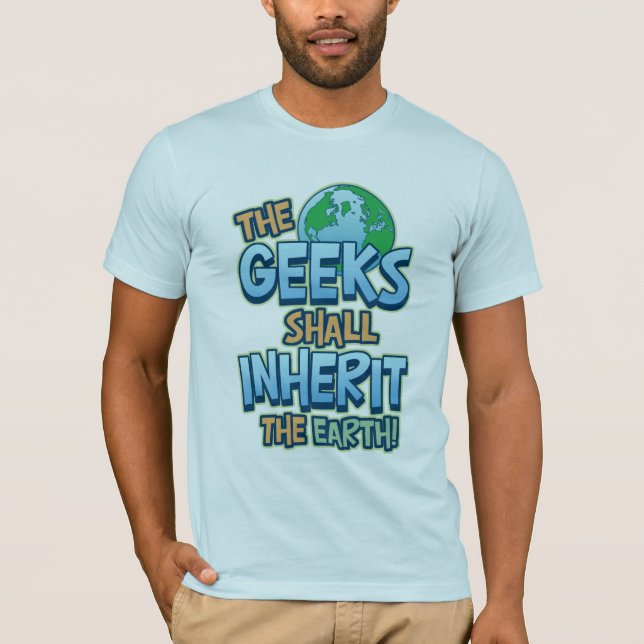 Geeks Inherit Earth T-Shirt (Vorderseite)