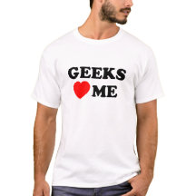 Geeks Liebe Me T - Shirt