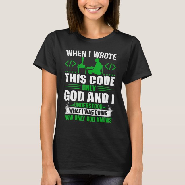 Geeky It Computer Nerd God And I Understand The Co T-Shirt (Vorderseite)