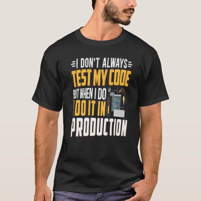 Geeky It Computer Nerd Ich testen meinen Code nich T-Shirt (Vorderseite)