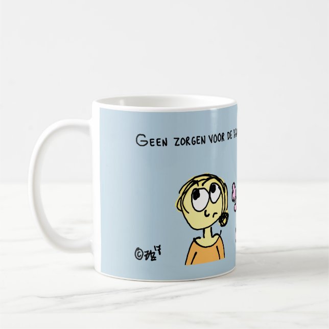 Geen zorgen voor de dag van morgen mok kaffeetasse (Links)