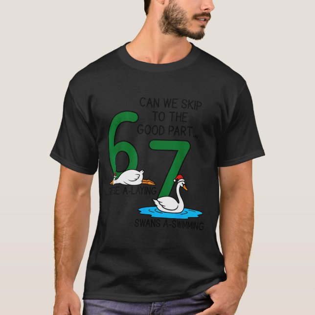 Geese A Laying Swans A Swimming 67 Six Geese Seven T-Shirt (Vorderseite)