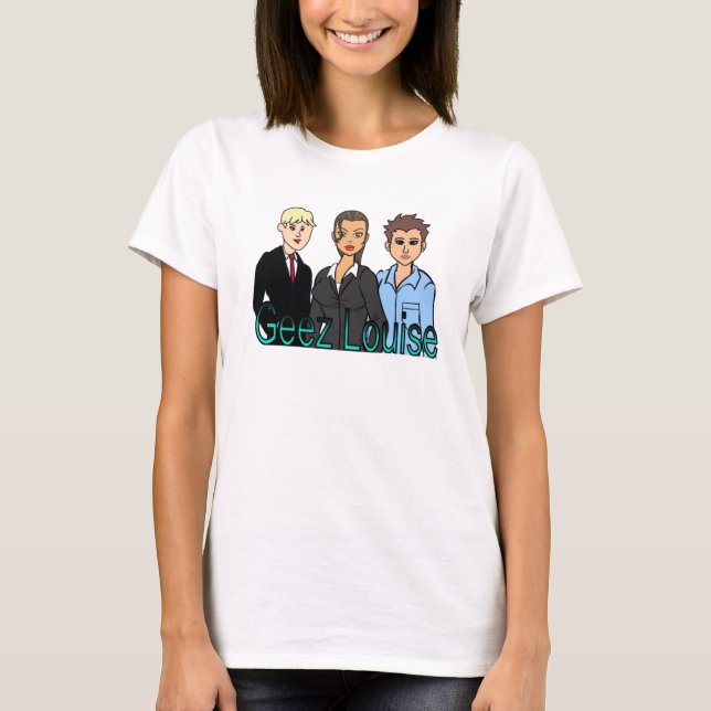 Geez Louise T Shirt (Vorderseite)