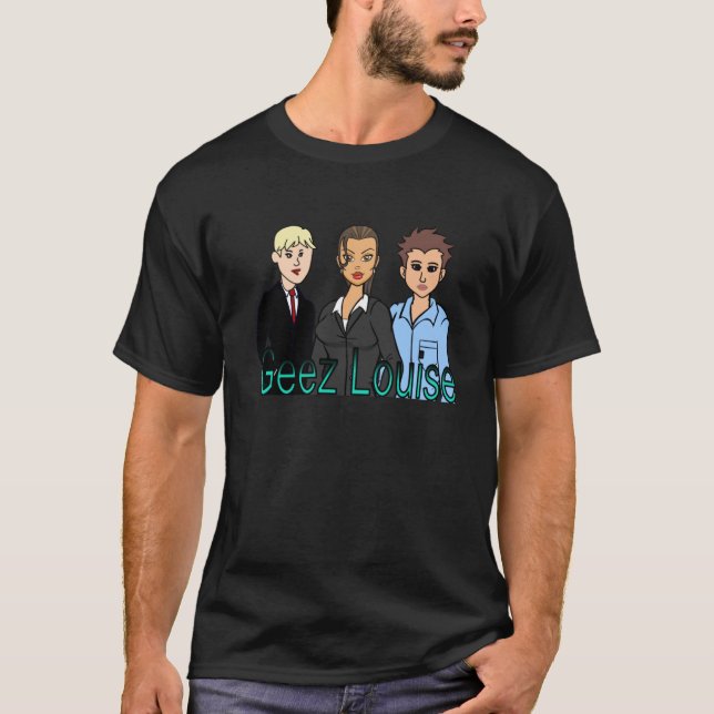 Geez Louise-T-Shirt T-Shirt (Vorderseite)