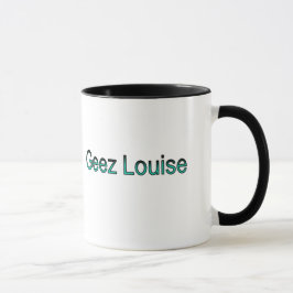 Geez Louise-Tasse mit Titel Tasse