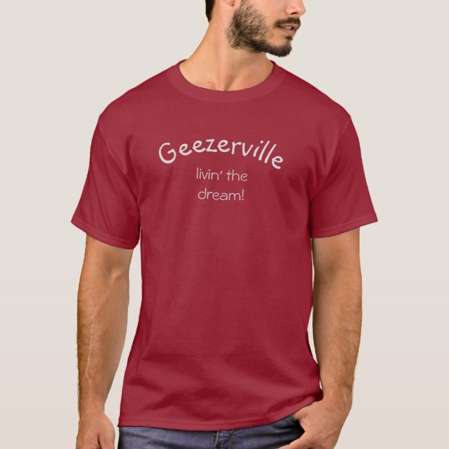 Geezerville Funny Message Maroon T - Shirt (Vorderseite)