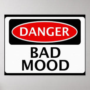 GEFAHR BAD MOOD FAKE FUNNY SAFETY SIGN SIGNAGE POSTER