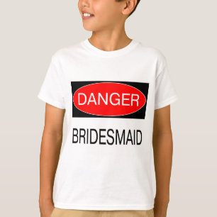 Gefahr - Brautjungfer Lustiges Hochzeits-T-Shirt T T-Shirt