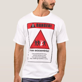 Gefahr! Exzentrisch T-Shirt