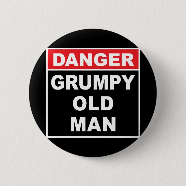 Gefahr: Grumpy Old Man - Funny Gag Geschenk Button (Vorderseite)