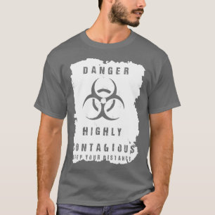 Gefahr hochgradig ansteckend T-Shirt