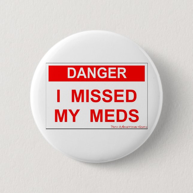 Gefahr - ich verfehlte mein Meds Button (Vorderseite)