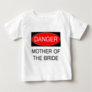 Gefahr - Mutter Der Braut Lustiges Hochzeits-T-Shi Baby T-shirt