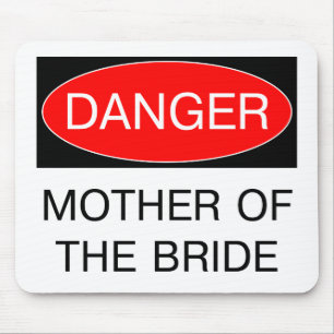 Gefahr - Mutter Der Braut Lustiges Hochzeits-T-Shi Mousepad