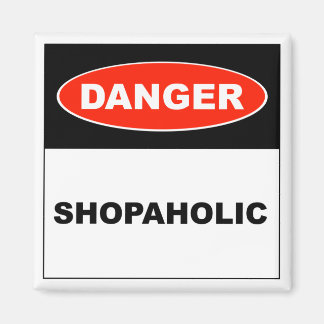 Gefahr, Shopaholic - Magnet