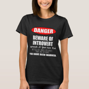 Gefahr Vorsicht vor dem Introvert-Zeichen T-Shirt