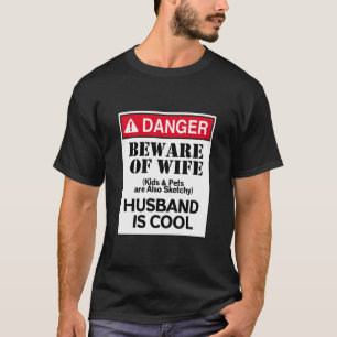 Gefahr Vorsicht vor Ehefrau Husband Cool T-Shirt