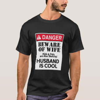 Gefahr Vorsicht vor Ehefrau Husband Cool T-Shirt