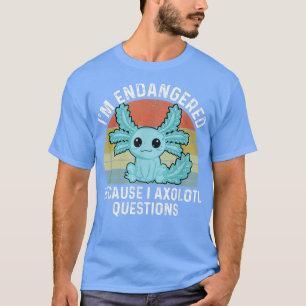 Gefährdet, weil ich Axolotl Fragen Niedlich Axolot T-Shirt