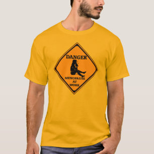 Gefahrenmenopause bei der Arbeit T-Shirt
