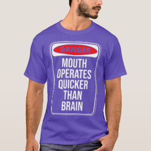 Gefahrenmund läuft schneller als ein Hirngespinst T-Shirt