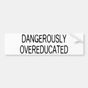 Gefährlich Overeducated Autoaufkleber