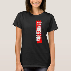 gefährlich T-Shirt