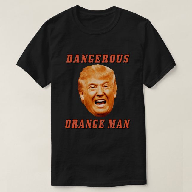 Gefährlicher orange Mann Donald- TrumpShirt-| T-Shirt (Design vorne)