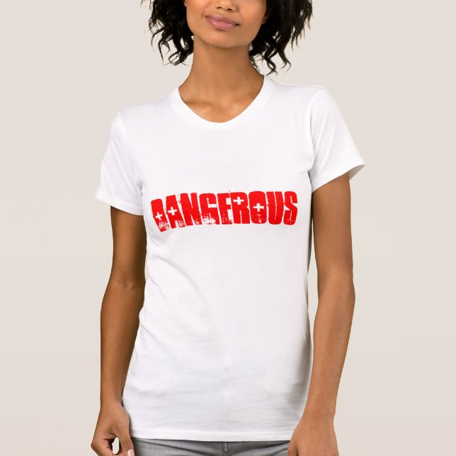 Gefährlicher T - Shirt (Vorderseite)