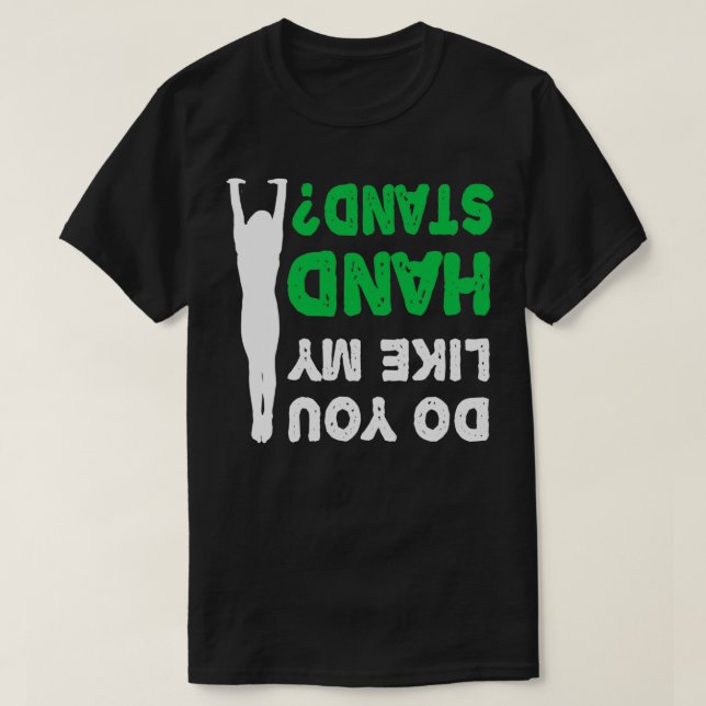 Gefällt dir mein Handstand im Shirt? T-Shirt (Design vorne)