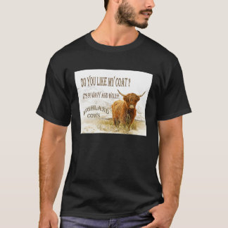 Gefällt dir mein Mantel Highland-Kühe T-Shirt