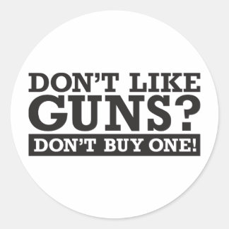 Gefällt es Waffen nicht? Kaufen Sie keinen! Runder Aufkleber
