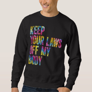 Gefärbte Krawatte Behalte die Gesetze von meiner K Sweatshirt