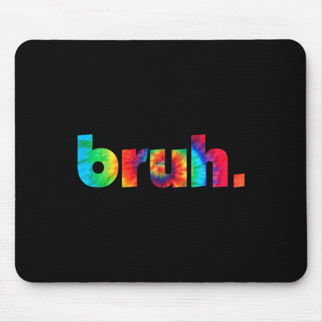 Gefärbte Krawatte Brah Bro Typ Gruß Slang Funny Me Mousepad (Vorne)
