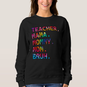 Gefärbte Krawatte Color Teacher Mama Mama Mommy Br Sweatshirt