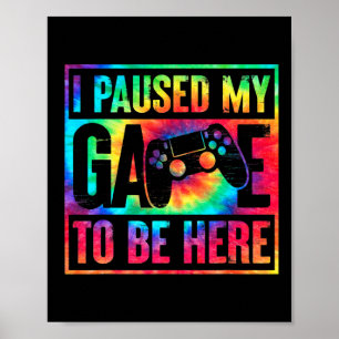 Gefärbte Krawatte, dass ich mein Spiel unterbroche Poster