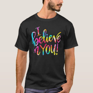 Gefärbte Krawatte, die ich glaube, dass Sie T-Lehr T-Shirt