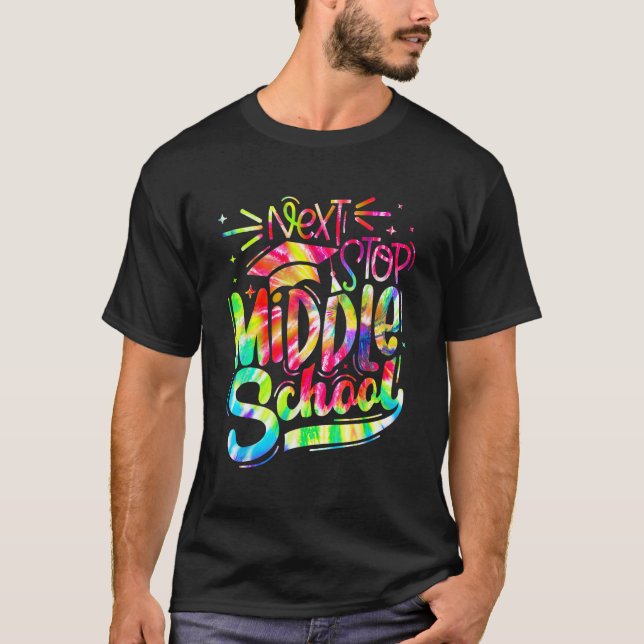 Gefärbte Krawatte Next Stopp Middle School Abschlu T-Shirt (Vorderseite)