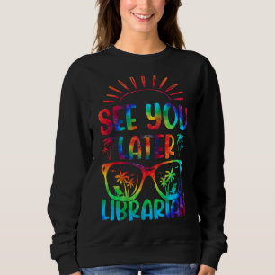 Gefärbte Krawatte sieht dich später am letzten Sch Sweatshirt