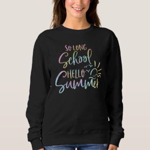 Gefärbte Krawatte so lange Schule Hallo Sommer let Sweatshirt