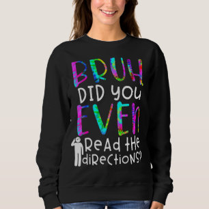 Gefärbte Krawatte Zitat, Bruh, haben Sie sogar die Sweatshirt