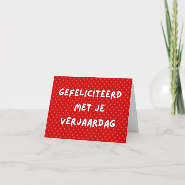 Gefeliciteerd met je verjaardag, holländischer Geb Karte (Vorderseite)